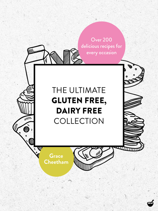 Title details for The Ultimate Gluten Free, Dairy Free Collection by Grace Cheetham - Available